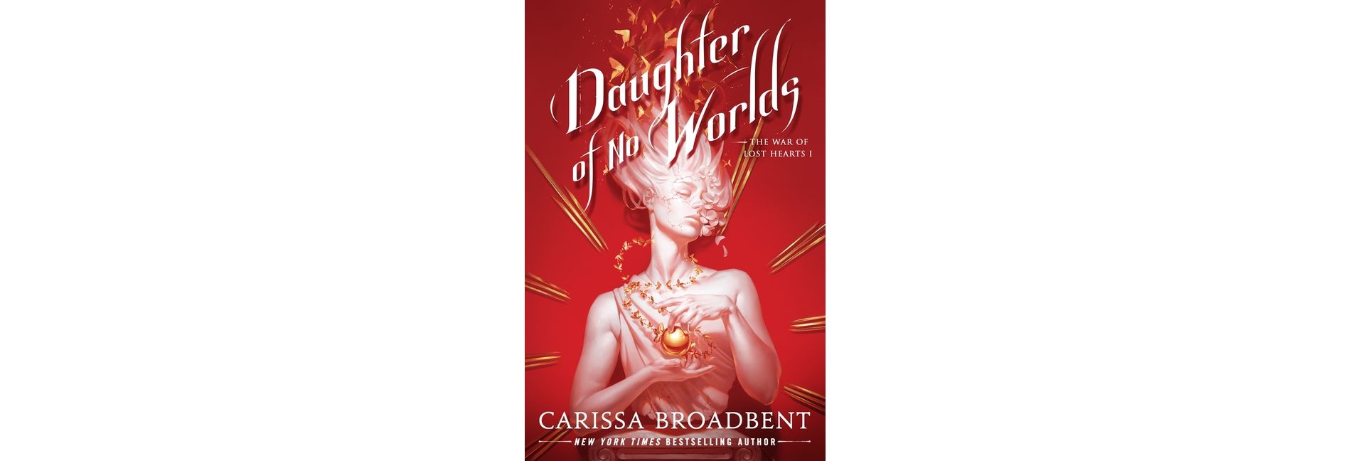 Daughter of No Worlds - (The War of Lost Hearts) by  Carissa Broadbent (Hardcover)