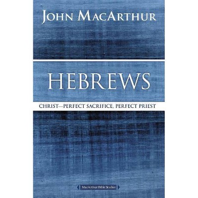 Hebrews - (MacArthur Bible Studies) by  John F MacArthur (Paperback)