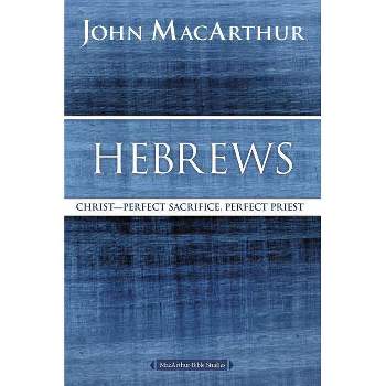 Hebrews - (MacArthur Bible Studies) by  John F MacArthur (Paperback)