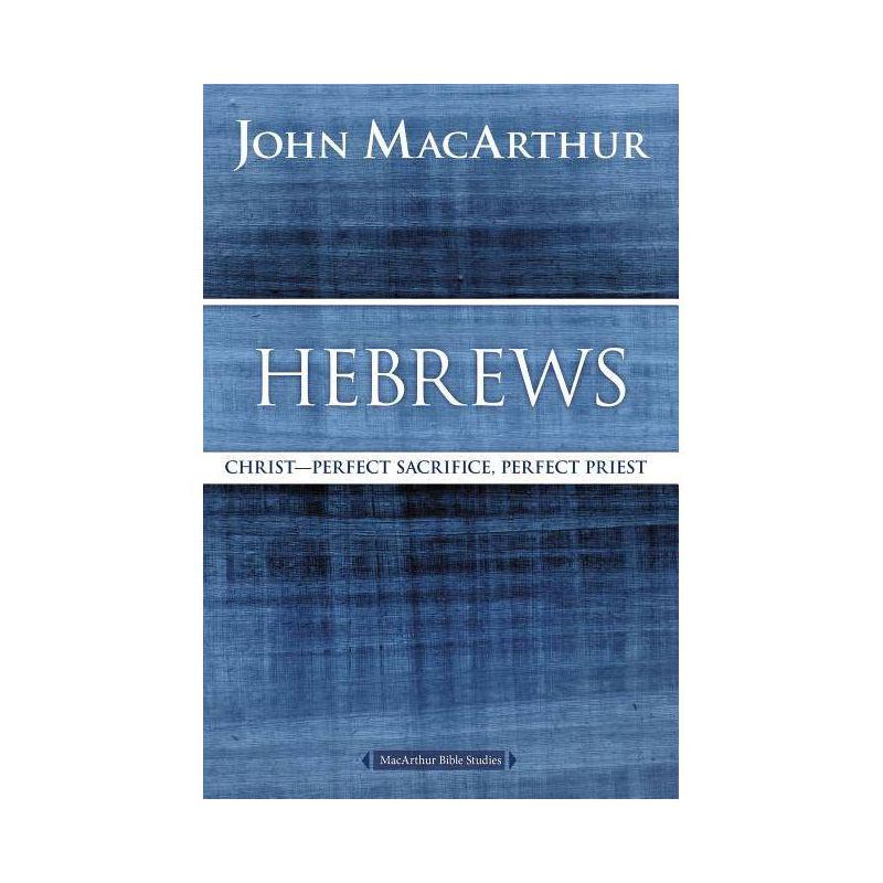 Hebrews - (MacArthur Bible Studies) by  John F MacArthur (Paperback), 1 of 2