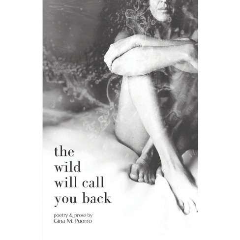 The Wild Will Call You Back - by  Gina M Puorro (Paperback) - image 1 of 1