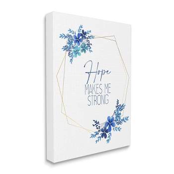 Stupell Industries Inspirational Hope Makes Me Strong Phrase Blue Florals Gallery Wrapped Canvas Wall Art, 16 x 20