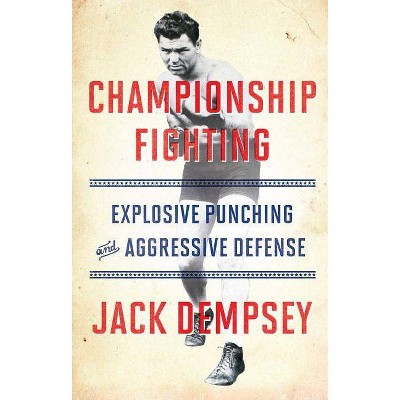 Championship Fighting - by  Jack Demspey (Paperback)