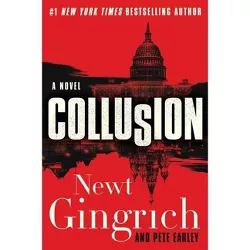 Collusion - (Mayberry and Garrett) by  Newt Gingrich & Pete Earley (Paperback)