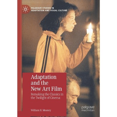 Adaptation and the New Art Film - by  William H Mooney (Paperback)