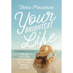 Your Brightest Life - by  Jessie Minassian (Hardcover) - 1 of 1
