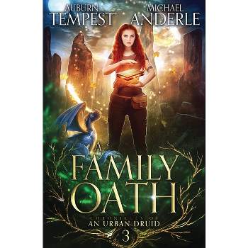 A Family Oath - (Chronicles of an Urban Druid) by  Auburn Tempest & Michael Anderle (Paperback)