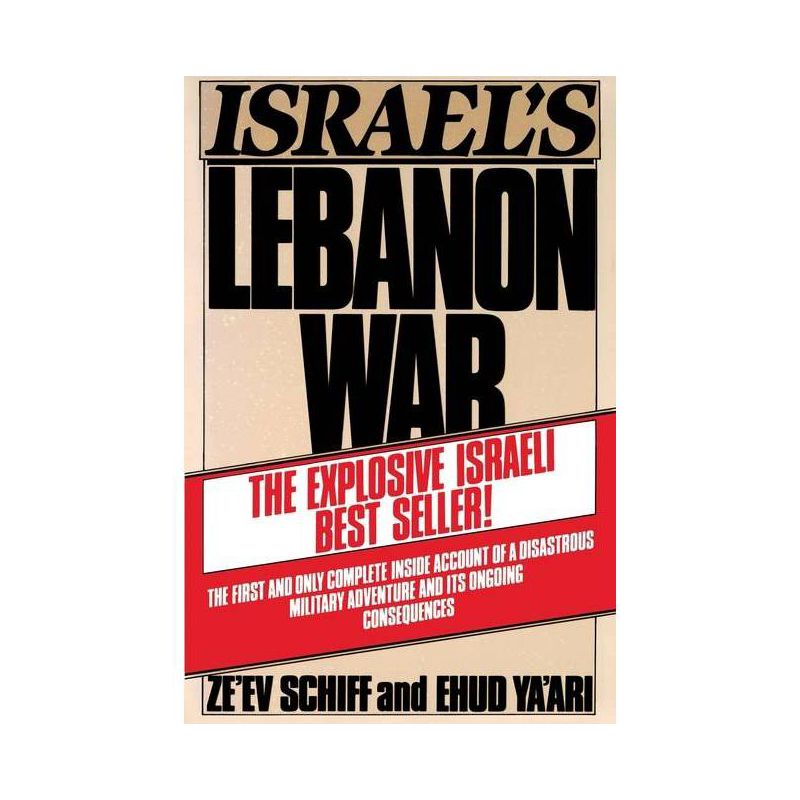 Israel's Lebanon War - by  Ze'ev Schiff & Ze'ev Schiff/Ehud Ya'ari & Schiff/Ehud Ya'ari Ze'ev (Paperback), 1 of 2