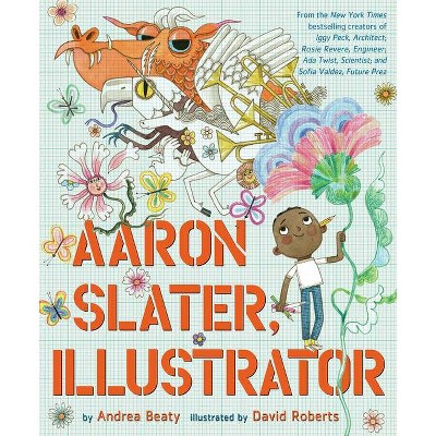 Aaron Slater, Illustrator - (Questioneers) by Andrea Beaty (Hardcover)