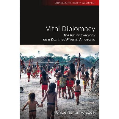 Vital Diplomacy - (Ethnography, Theory, Experiment) by  Chloe Nahum-Claudel (Hardcover)