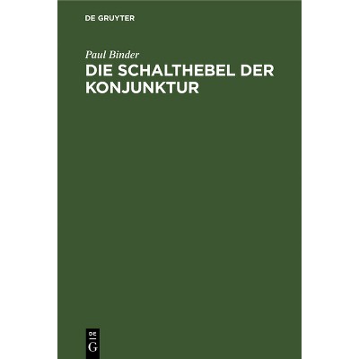 Die Schalthebel Der Konjunktur - by  Paul Binder (Hardcover)