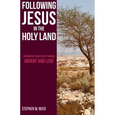 Following Jesus in the Holy Land - by  Stephen Need (Paperback)