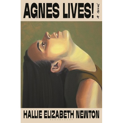 Agnes Lives! - by  Hallie Elizabeth Newton (Hardcover)