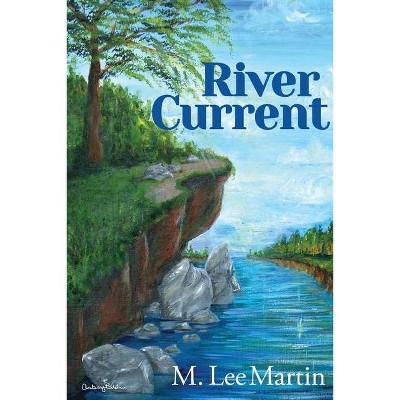 River Current - by  M Lee Martin (Paperback)