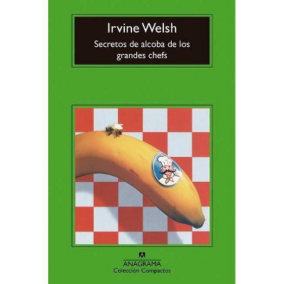 Secretos de Alcoba de Los Grandes Chefs - by  Irvine Welsh (Paperback)