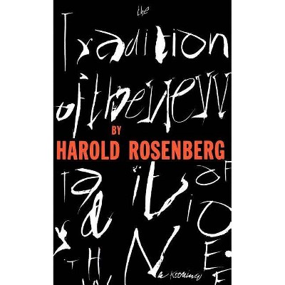 Trad of the New PB - by  Harold Rosenberg (Paperback)