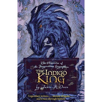  The Indigo King - (Chronicles of the Imaginarium Geographica (Hardcover)) by  James A Owen (Hardcover) 