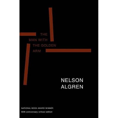 The Man with the Golden Arm (50th Anniversary Edition) - 50th Edition by  Nelson Algren (Paperback)