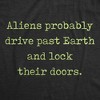 Mens Aliens Probably Drive Past Earth And Lock Their Doors T Shirt Funny UFO Tee - Crazy Dog Men's T Shirt - 2 of 4