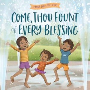 Come, Thou Fount of Every Blessing - (Hymns for Little Ones) by  Harvest House Publishers (Board Book) - 1 of 1