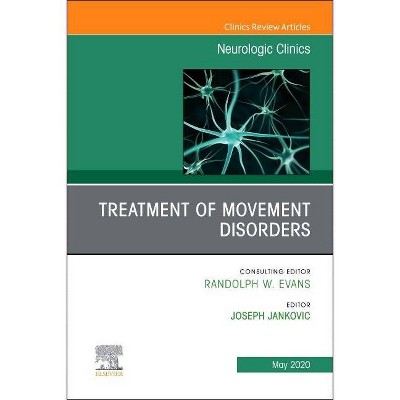 Treatment of Movement Disorders, an Issue of Neurologic Clinics, 38 - (Clinics: Internal Medicine) by  Joseph Jankovic (Hardcover)