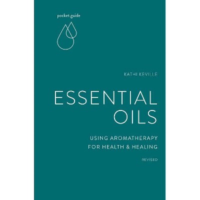 Pocket Guide to Essential Oils - (The Mindful Living Guides) by Kathi Keville (Paperback)