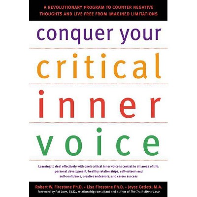 Conquer Your Critical Inner Voice - by  Robert W Firestone & Lisa Firestone & Joyce Catlett (Paperback)