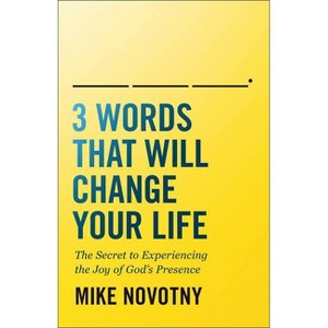 3 Words That Will Change Your Life - by  Mike Novotny (Paperback) - 1 of 1