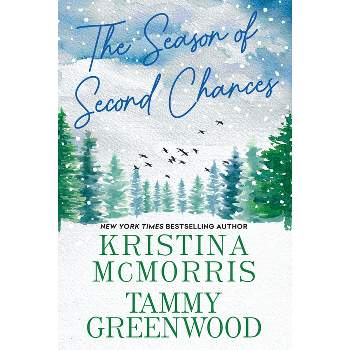 The Season of Second Chances - by  Kristina McMorris & Tammy Greenwood (Paperback)