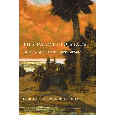 Palmetto State - by  Jack Bass & W Scott Poole (Paperback)