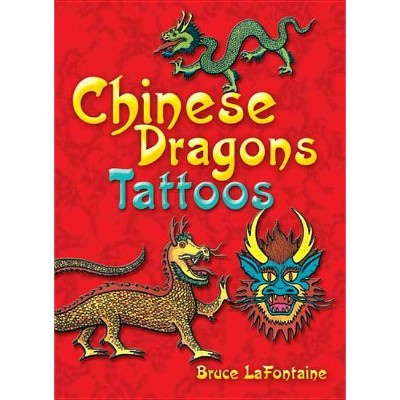 Chinese Dragons Tattoos - (Temporary Tattoos) by  Bruce LaFontaine & Tattoos & LaFontaine (Paperback)