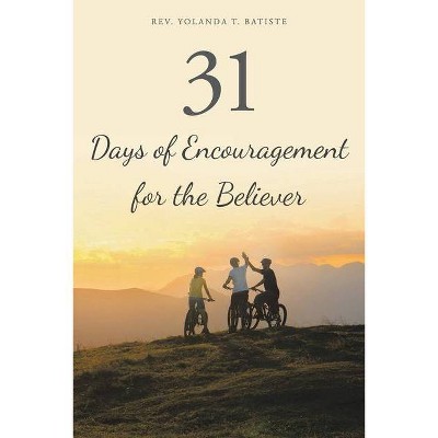 31 Days of Encouragement for the Believer - by  Yolanda T Batiste (Paperback)