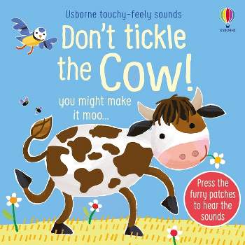 Don't Tickle the Cow! - (Don't Tickle Touchy Feely Sound Books) by  Sam Taplin (Board Book)