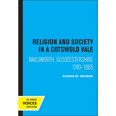 Religion and Society in a Cotswold Vale - by  Albion M Urdank (Paperback)