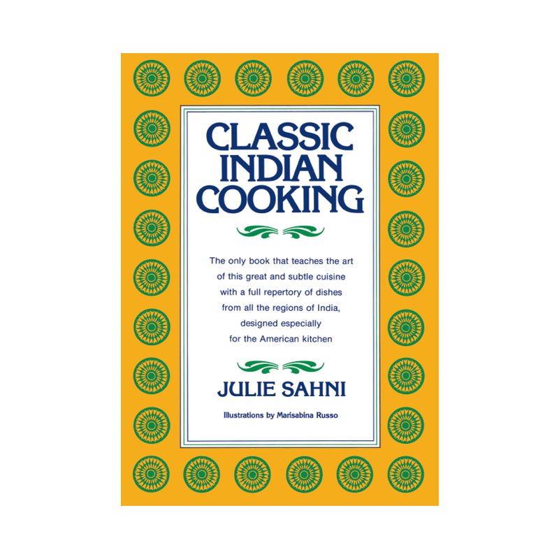 Classic Indian Cooking - by  Julie Sahni (Hardcover), 1 of 2