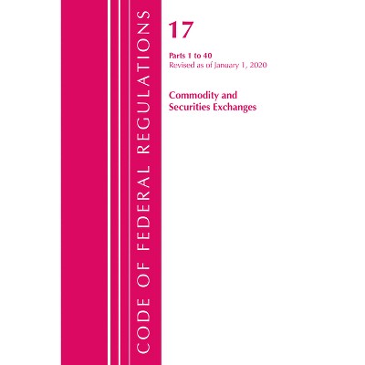 Code of Federal Regulations, Title 17 Commodity and Securities Exchanges 1-40, Revised as of April 1, 2020 - (Paperback)