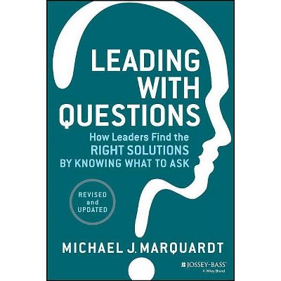 Leading with Questions - 2nd Edition by  Michael J Marquardt (Hardcover)