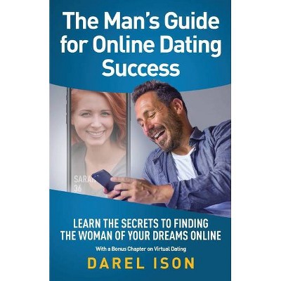 The Man's Guide for Online Dating Success - by  Darel Ison (Paperback)