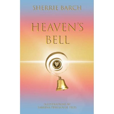 Heaven's Bell - by  Sherrie Barch (Paperback)