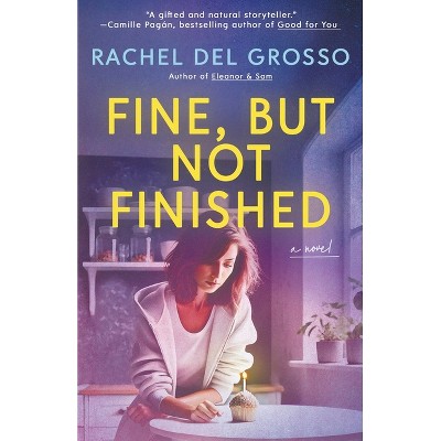 Fine, But Not Finished - by  Rachel del Grosso (Paperback)