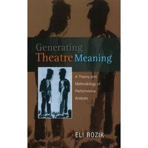 Generating Theatre Meaning - by  Eli Rozik (Paperback) - 1 of 1