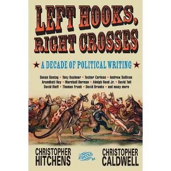 Left Hooks, Right Crosses - (Nation Books) by  Christopher Hitchens (Paperback)