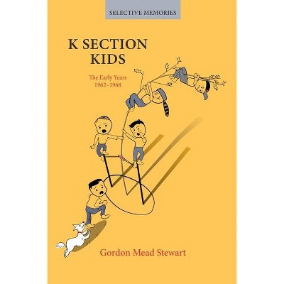 K Section Kids - by  Gordon Mead Stewart (Paperback)