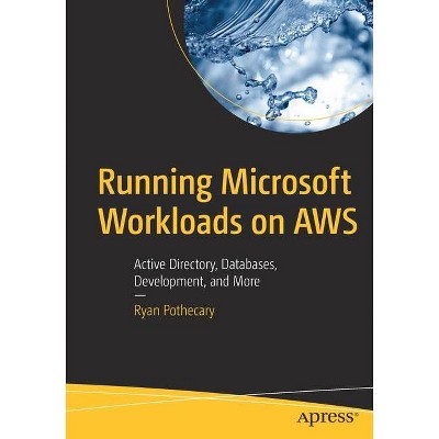 Running Microsoft Workloads on Aws - by  Ryan Pothecary (Paperback)