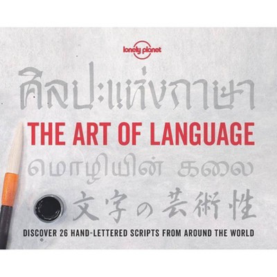  The Art of Language - (Lonely Planet) by  Lonely Planet & Zora O''neill & Zora O'Neill (Paperback) 