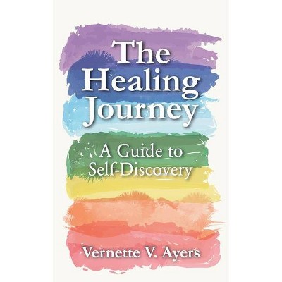 The Healing Journey - by  Vernette V Ayers (Paperback)