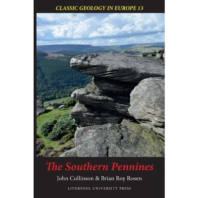 The Southern Pennines - (Classic Geology in Europe) by  John Collinson & Brian Roy Rosen (Paperback)