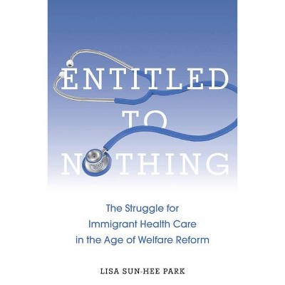 Entitled to Nothing - (Nation of Nations) by  Lisa Sun-Hee Park (Paperback)