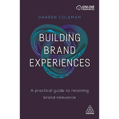 Building Brand Experiences - by  Darren Coleman (Paperback)