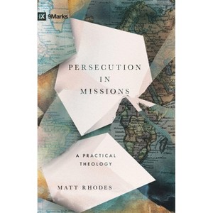Persecution in Missions - (9Marks) by  Matt Rhodes (Paperback) - 1 of 1